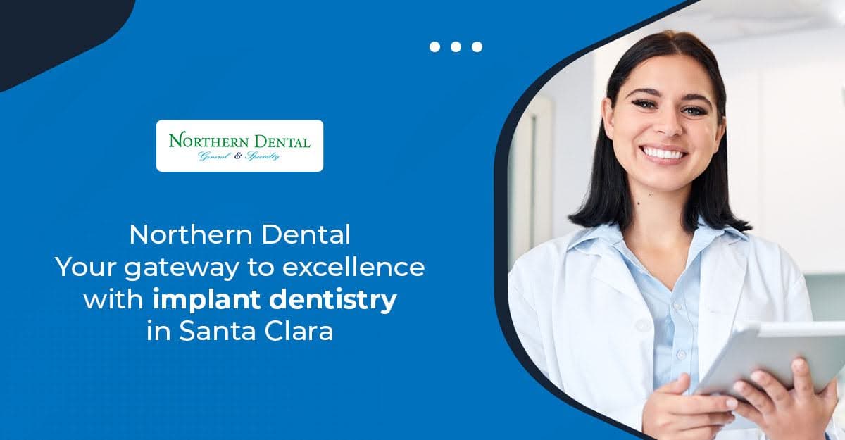 Northern Dental | Implant Dentistry in Santa Clara