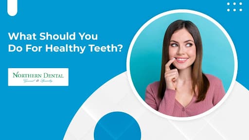 What Should You Do For Healthy Teeth?