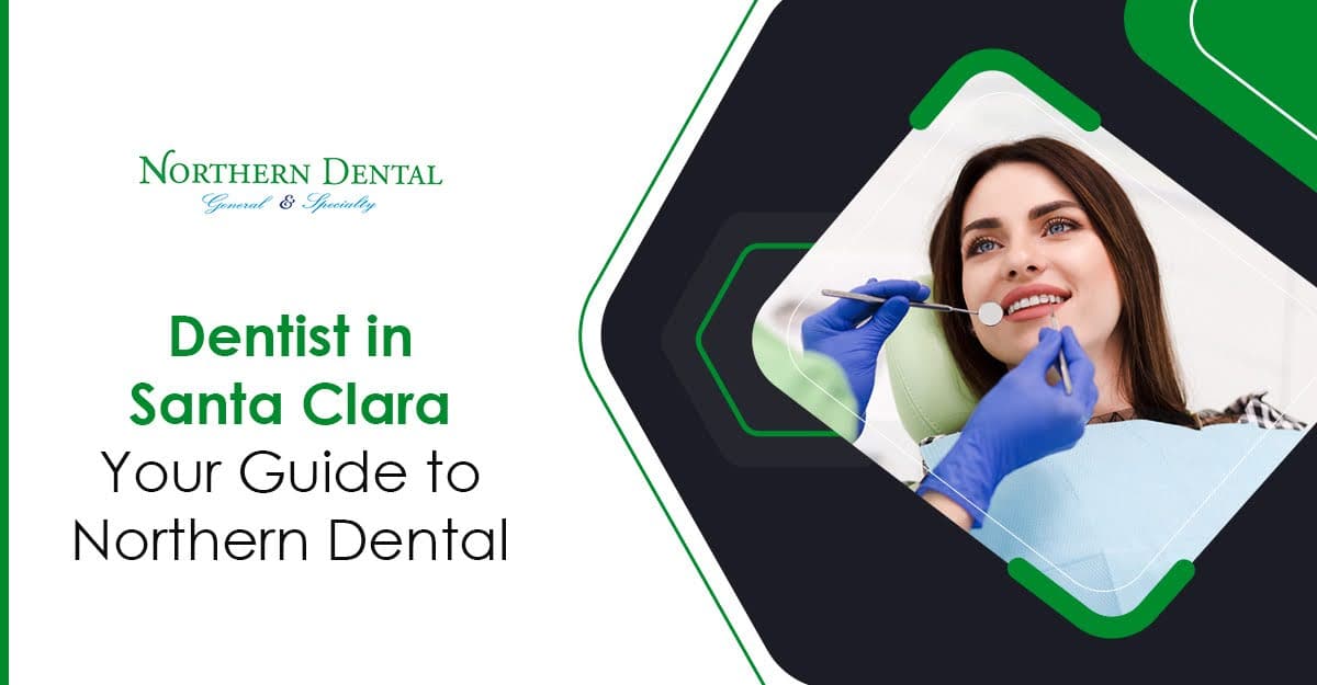 Dentist in Santa Clara | Northern Dental Experts