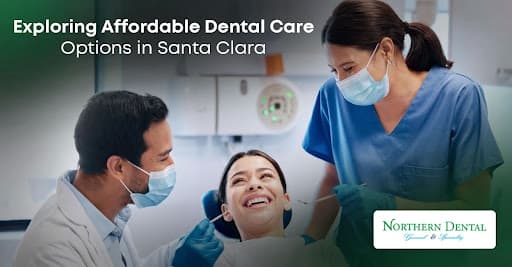 Exploring Affordable Dental Care Options in Santa Clara